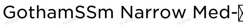 GothamSSm Narrow Med字体转换 GothamSSm Narrow Med字体转换
